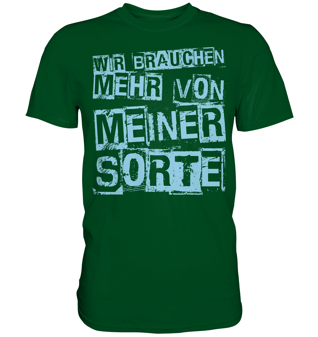 Wir brauchen mehr... Premium Shirt