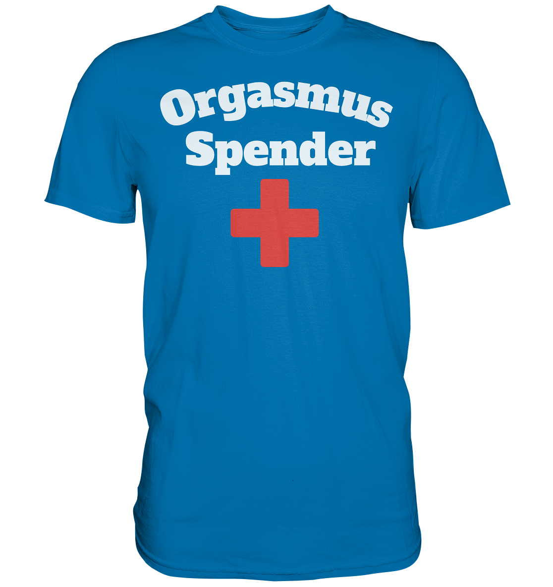 Orgasmus Spender- Premium Shirt