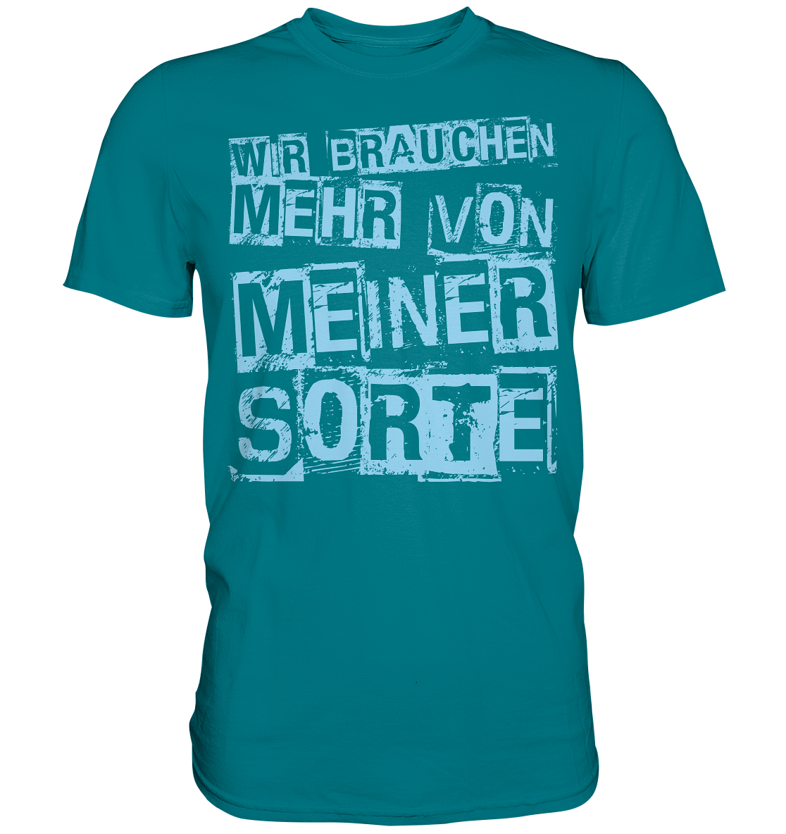 Wir brauchen mehr... Premium Shirt