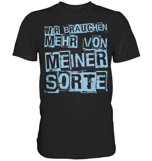 Wir brauchen mehr... Premium Shirt