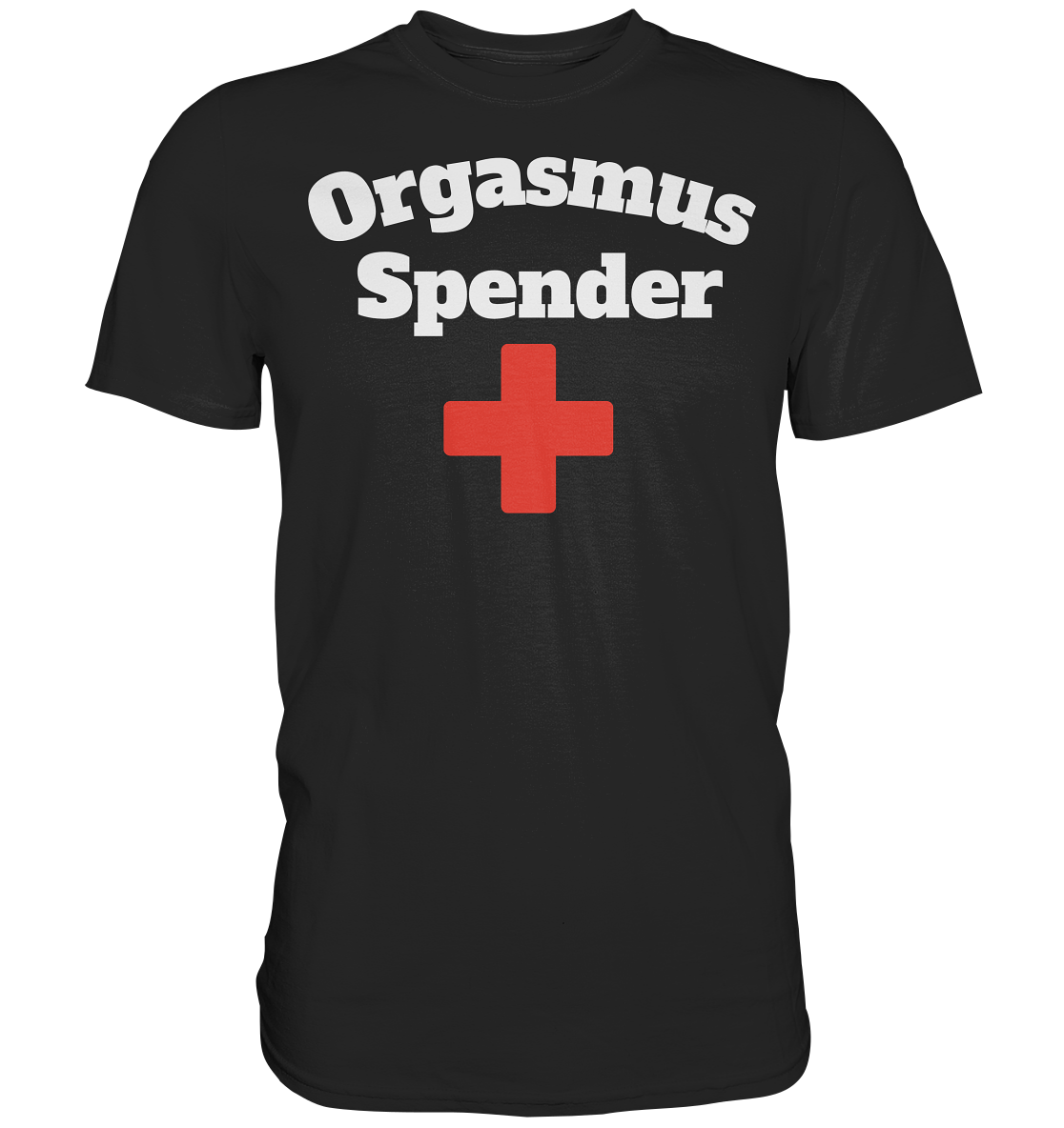 Orgasmus Spender- Premium Shirt