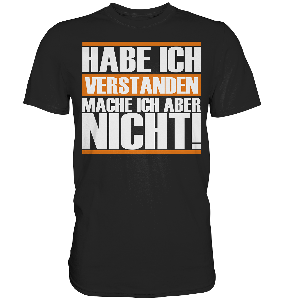 Hab ich verstanden... Premium Shirt