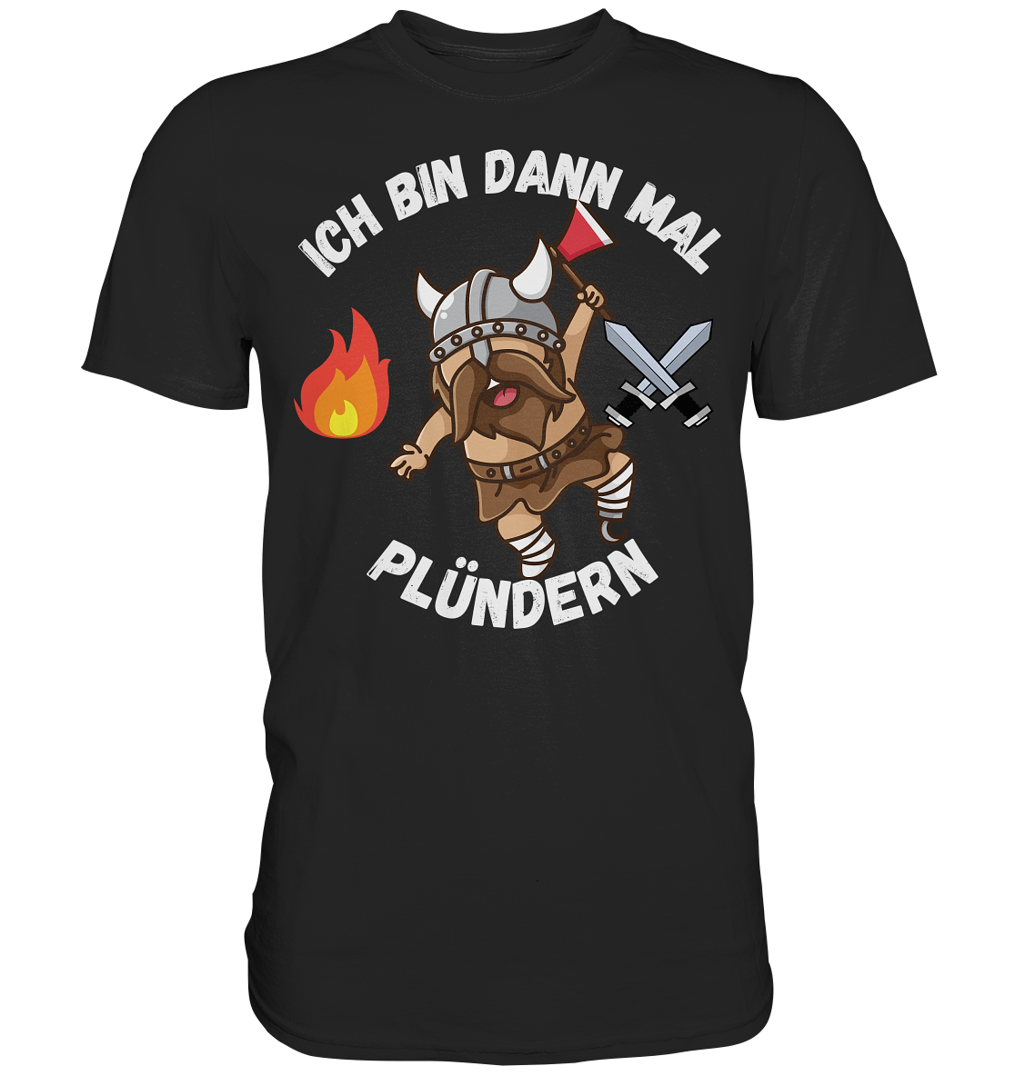 Bin dann mal Plündern Premium Shirt