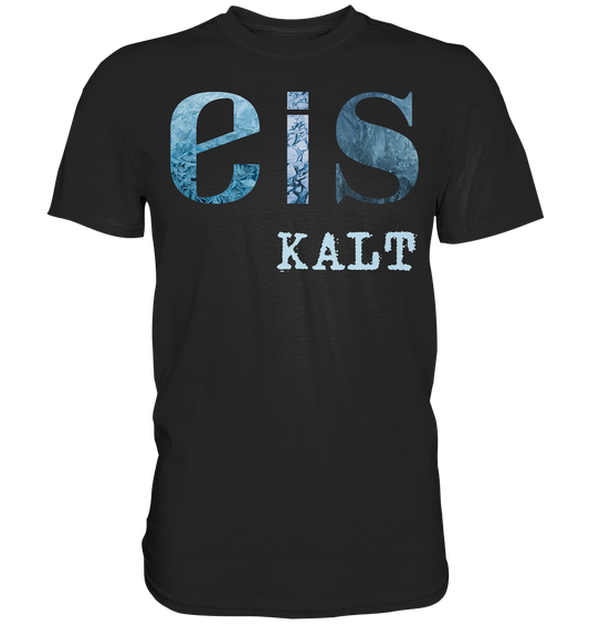 Eis-Kalt Premium Shirt