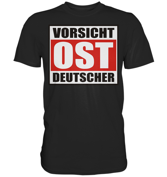 Vorsicht-Ostdeutscher- Premium Shirt