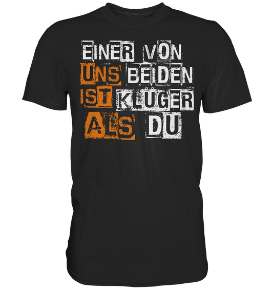 Einer von uns beiden... Premium Shirt