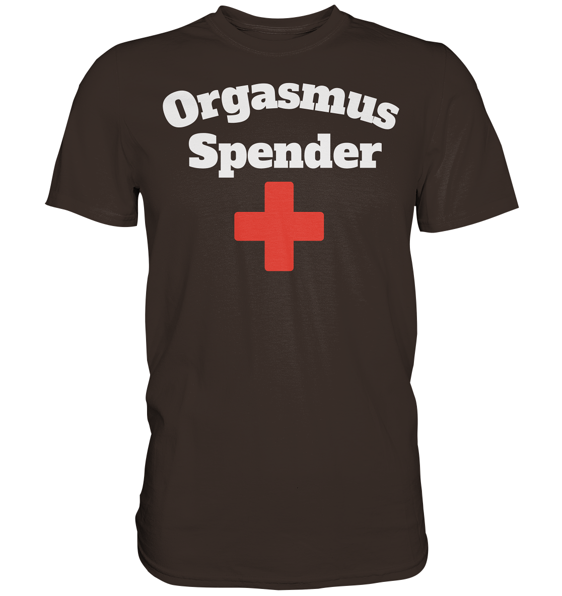 Orgasmus Spender- Premium Shirt