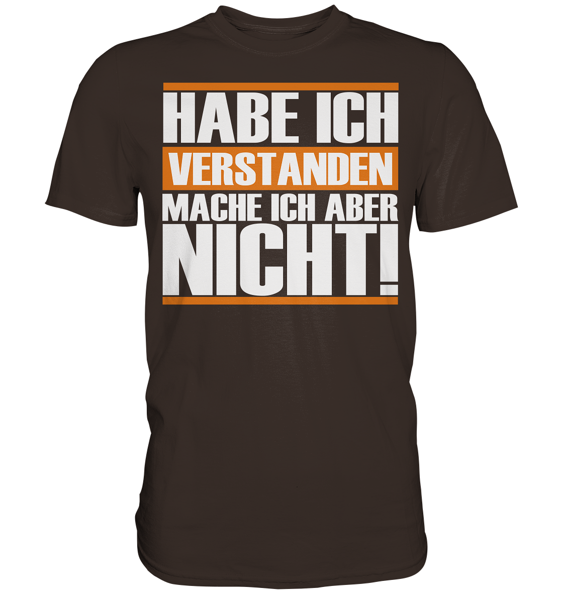 Hab ich verstanden... Premium Shirt