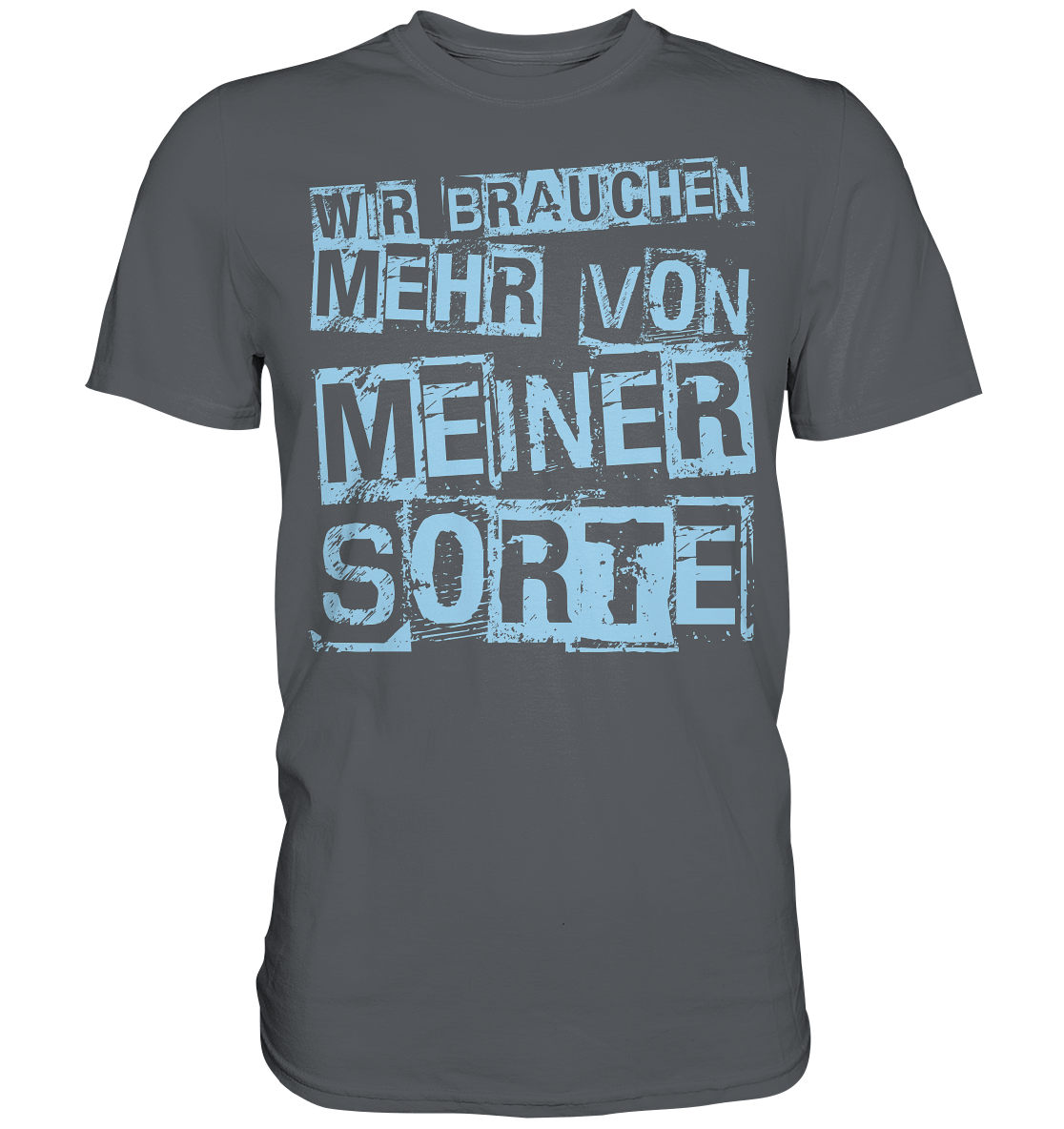 Wir brauchen mehr... Premium Shirt