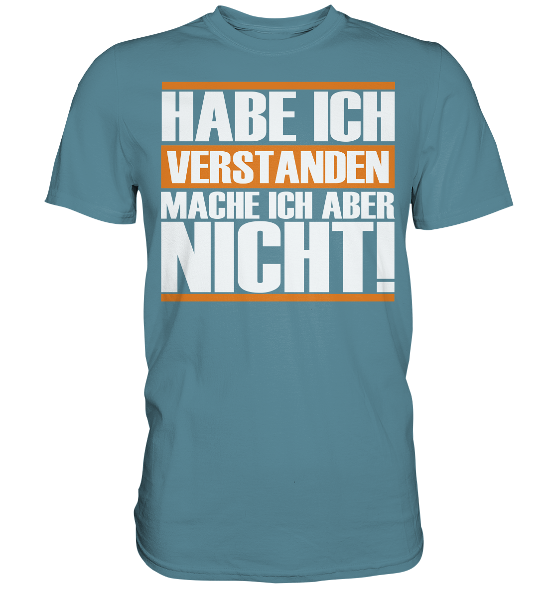 Hab ich verstanden... Premium Shirt