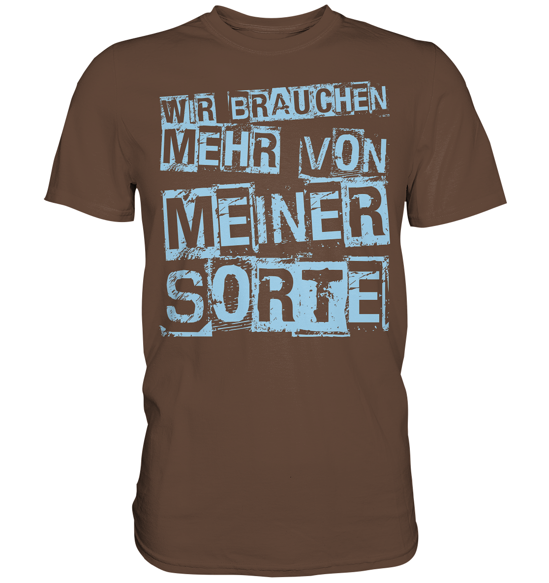 Wir brauchen mehr... Premium Shirt