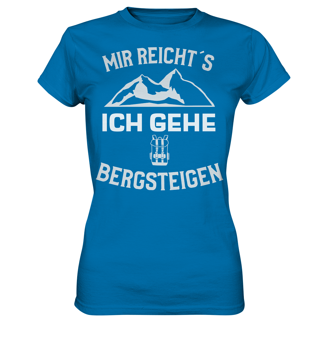 MIR REICHT´S ICH GEHE BERGSTEIGEN - Ladies Premium Shirt