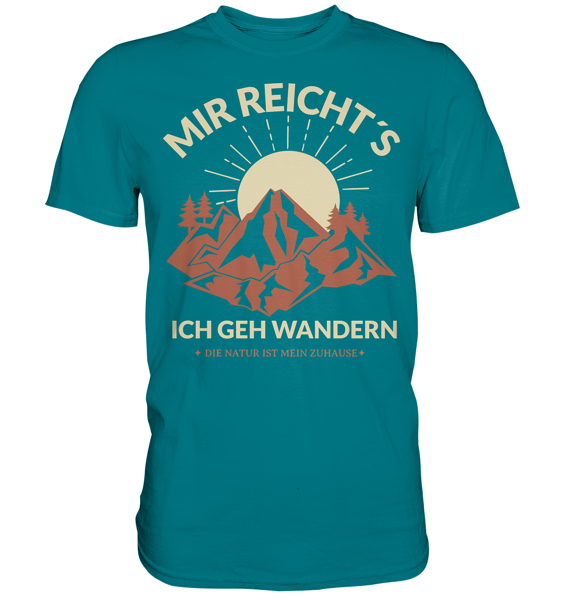 MIR REICHT´S ICH GEH WANDERN - Premium Shirt