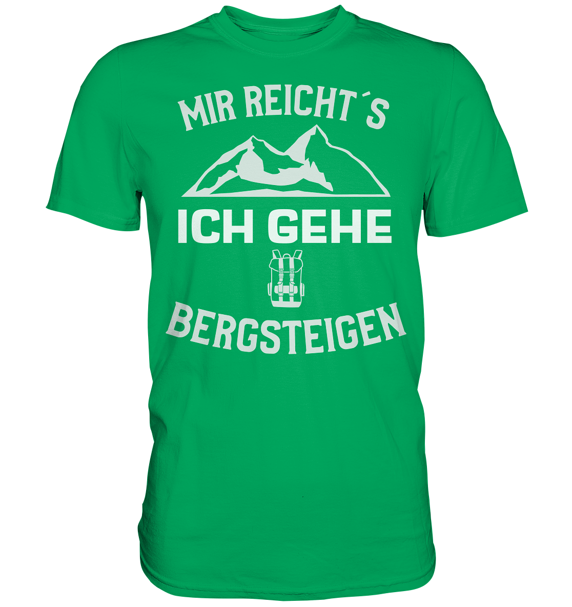 MIR REICHT´S ICH GEHE BERGSTEIGEN - Premium Shirt