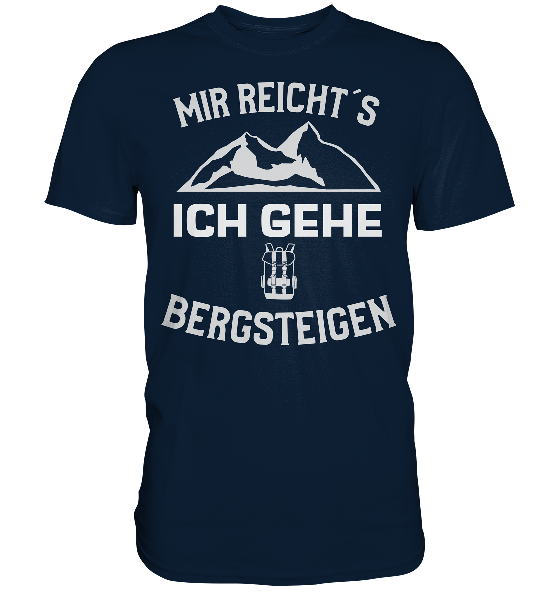 MIR REICHT´S ICH GEHE BERGSTEIGEN - Premium Shirt