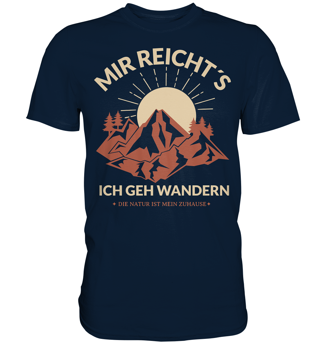 MIR REICHT´S ICH GEH WANDERN - Premium Shirt