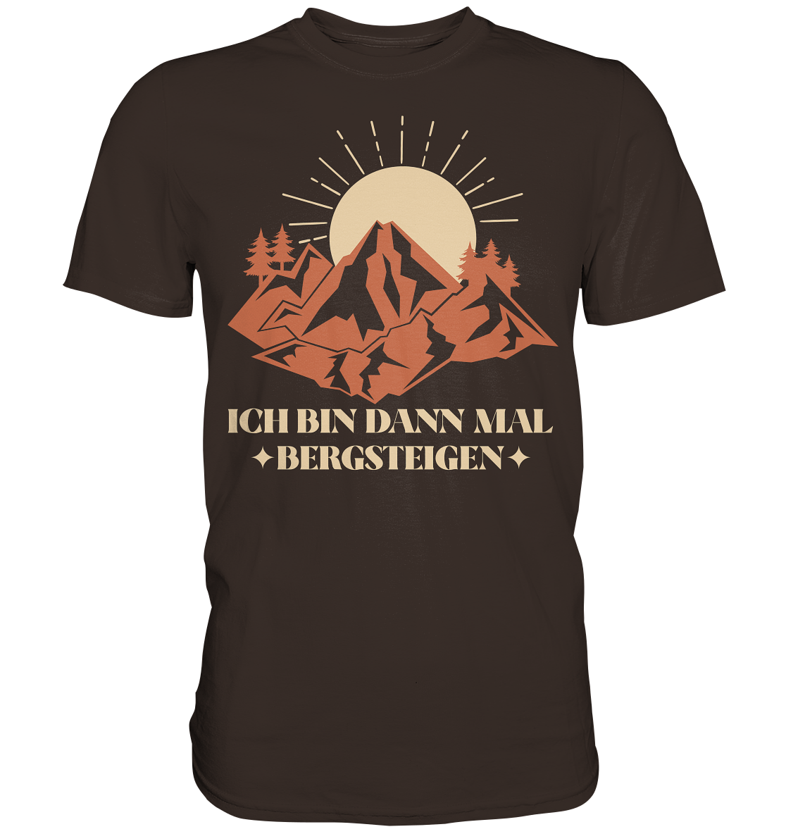 ICH BIN DANN MAL BERGSTEIGEN - Premium Shirt