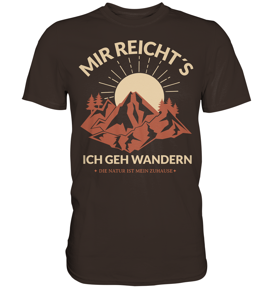 MIR REICHT´S ICH GEH WANDERN - Premium Shirt