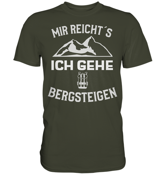 MIR REICHT´S ICH GEHE BERGSTEIGEN - Premium Shirt