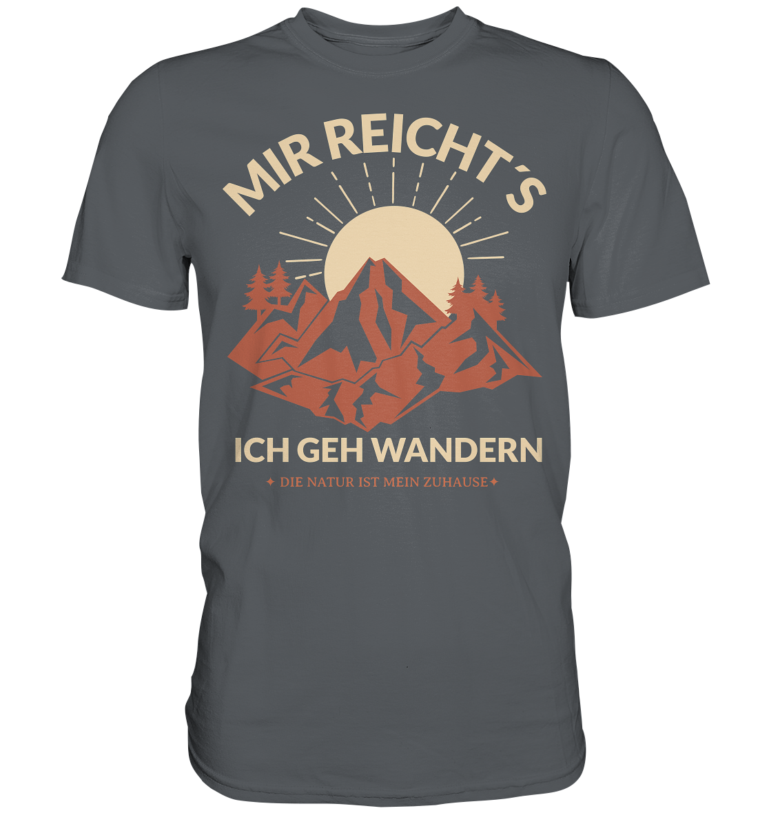 MIR REICHT´S ICH GEH WANDERN - Premium Shirt