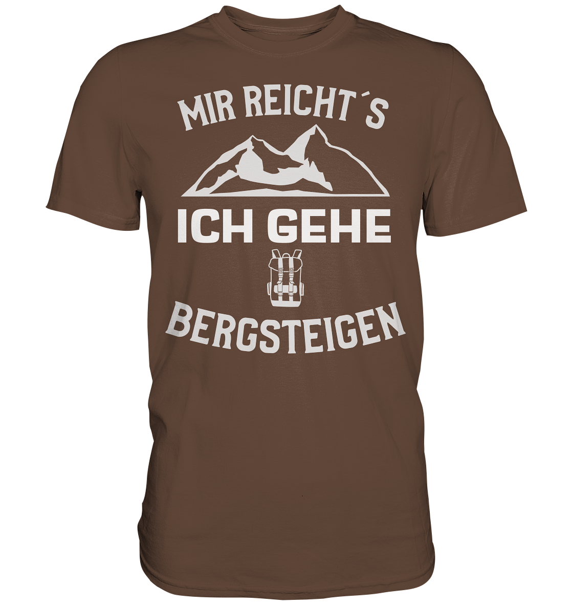 MIR REICHT´S ICH GEHE BERGSTEIGEN - Premium Shirt